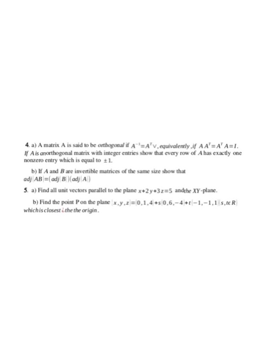 4.a) A matrix A is said to be orthogonalifA. Arv.equivalently,if AA-AAsl If A is anorthogonal matrix with integer entries