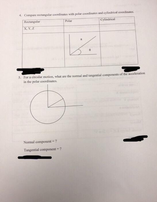 4. Compare rectangular coordinates with polar coordinates and cylindrical coordinates. Rectangular Cylindrical Polar X, Y. Z