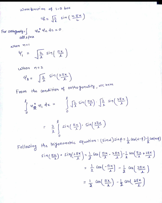 Wavetunui on of 1-D box 8- sin(n*) 2 Sin when n: 2 From the condition orthogonality, we have Follosing the e