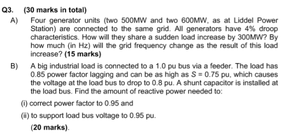 Q3. (30 marks in total) A) Four generator units (two 500MW and two 600MW, as at Liddel Power Station) are connected to the sa