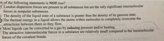 h of the following statements is NOT true? London dispersion forces are present in all substances but are the only significan
