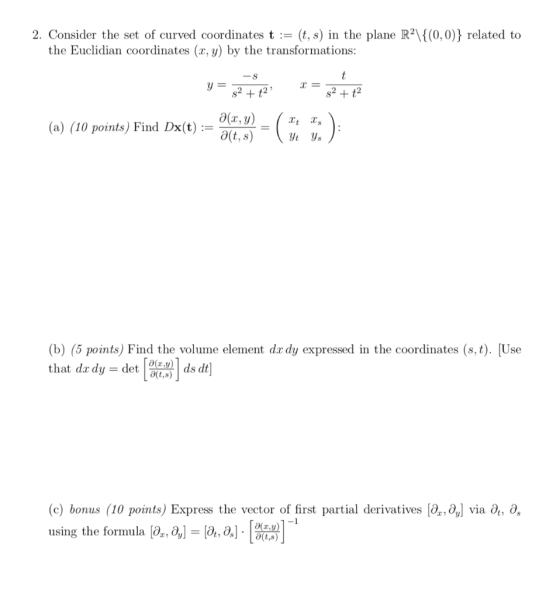 2. Consider the set of curved coordinates t(t, s) in the plane R2(0,0) related to the Euclidian coordinates (r, y) by the tra