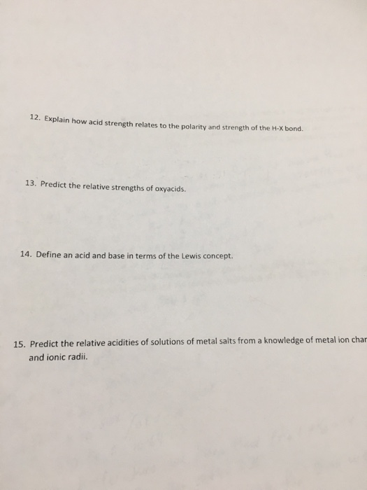 12. Explain how acid strength relates to the polarity and strength of the H-X bond 13. Predict the relative strengths of oxya