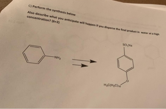 C) Perform the synthesis below Also describe what you anticipate will happen if you disperse the final product in water at a