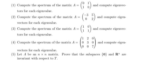 (1) Compute the spectrum of the matrix A and compute eigenvec tors for each eigenvalue -3 5 (2) Compute the spectrum of the m