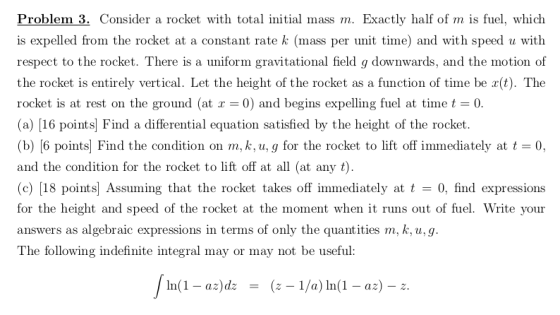 Problem 3. Consider a rocket with total initial mass m Exactly half of m is fuel, which is expelled from the rocket at a cons