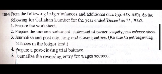 12B-4. From the following ledger balances and additional data (pp. 448-449), do the following for Callahan Lumber for the yea