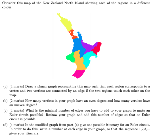 Consider this map of the New Zealand North Island showing each of the regions in a different colour. (a) (4 marks) Draw a pla