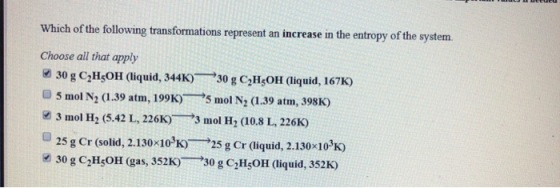 Which of the following transformations represent an increase in the entropy of the systenm Choose all that apply 2 30 g CiHgO