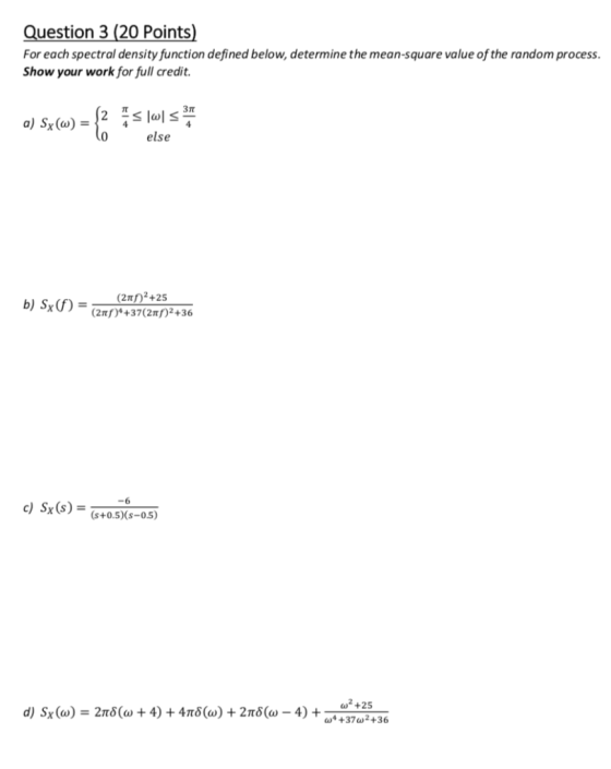Question 3 (20 Points For each spectral density function defined below, determine the mean-square value of the random process