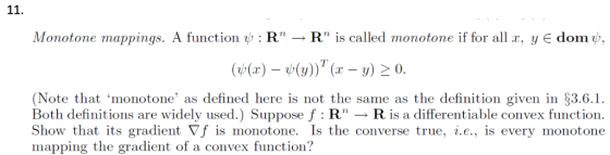 Monotone mappings. A function R R is called monotone if for all r, y dom, (Note that monotone, as defined here is not the s