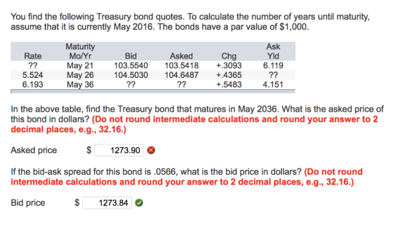You find the following Treasury bond quotes. To calculate the number of years until maturity, assume that it is currently May