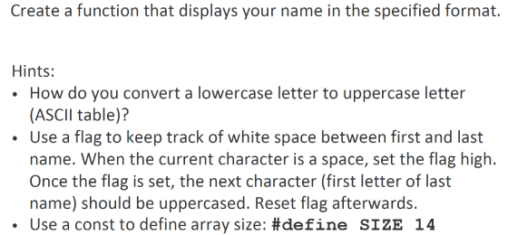 Create a function that displays your name in the specified format. Hints: How do you convert a lowercase letter to uppercase