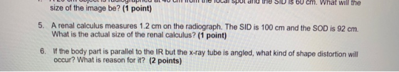 Taogropou a 0 C om e TOcal spot and the SID IS OU cm, Wvhat willl the size of the image be? (1 point) A renal calculus measur