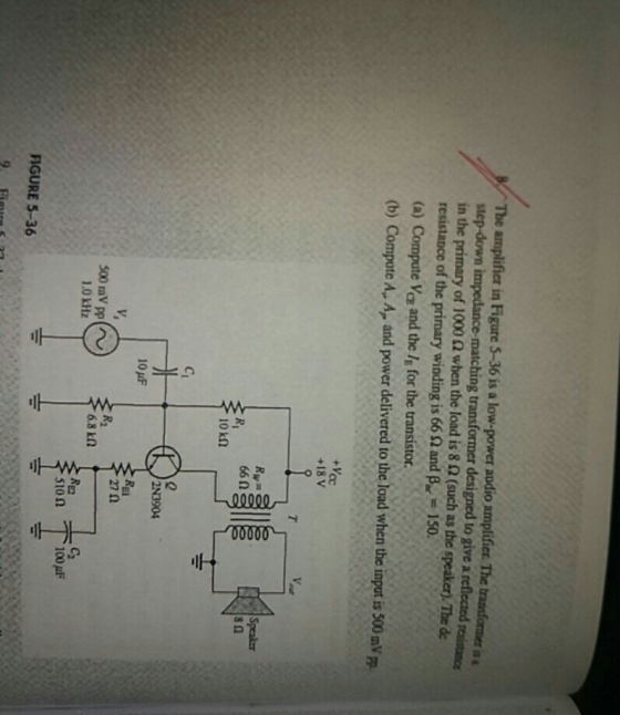 O0000 O0000 The amplifier in Figure 5-36 is a low-power andio amplifier. The transfomer is step-down impedance-matching trans