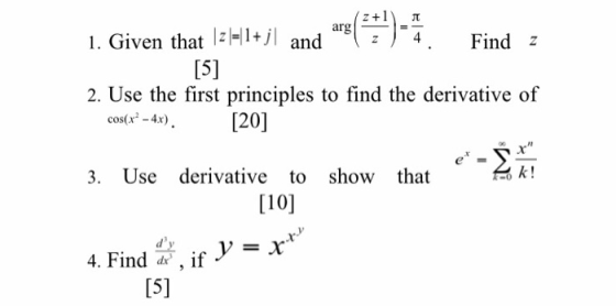 2+1) π i Given that :-., and arg( 4. Find Find 2. Use the first principles to find the derivative of [20] cos(x-4x) . rt k! 3