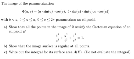 The image of the parametrization Ф(u, u)-(a . sin(u) . cos(v), b . sin(u) . sin(v), c . cos(u)) with óくa, 0 < u < π, 0 < v <