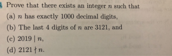 Prove that there exists an integer n such that (a) n has exactly 1000 decimal digits, (b) The last 4 digits of n are 3121, an