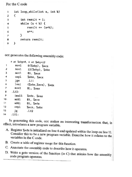 For the C code 1 int loop while(int a, int b) int result 1; while (a < b) t result (atb); return result; Gcc generates the fo