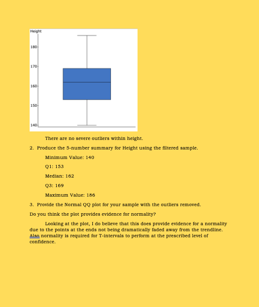 Height 180 170 160 150 140 There are no severe outliers within height. 2. Produce the 5-number summary for Height using the f