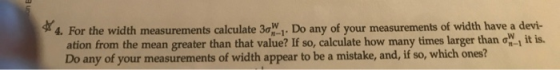 4. For the width measurements calculate 301. Do any of your measurements of width have a devi- ation from themean greater tha