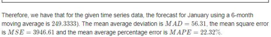 Therefore, we have that for the given time series data, the forecast for January using a 6-month moving average is 249.3333).