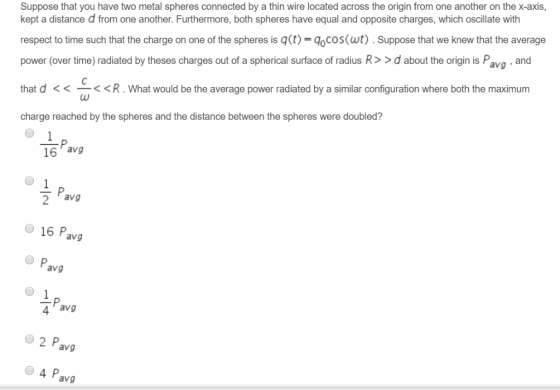 Suppose that you have two metal spheres connected by a thin wire located across the origin from one another on the x-axis, ke