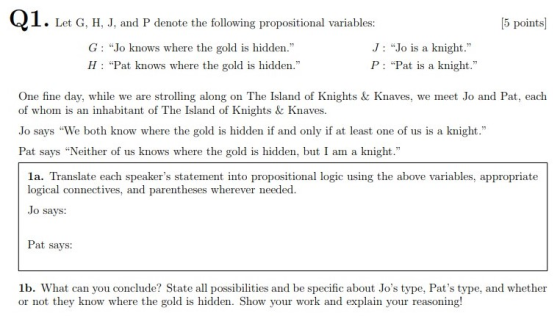 1. 5 points Let G, H, J, and P denote the following propositional variables: G: Jo knows where the gold is hidden. J : Jo