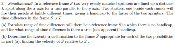 Simultaneous? In a reference frame S two very evenly matched sprinters are lined up a distance L apart along the x axis for a