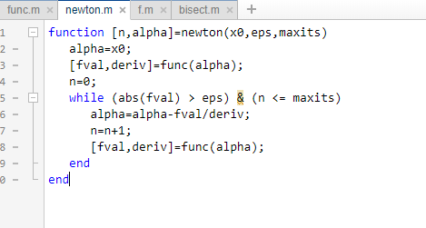 function [n,alpha]-newton(xe, eps,maxits) alpha-xe; [fval, deriv-func (alpha); n=0 ; while (abs(fval) > eps) & (n <= alpha-al
