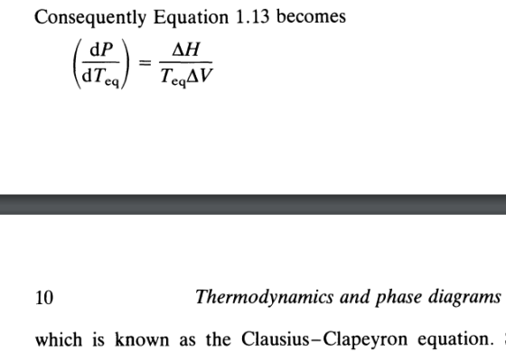 Consequently Equation 1.13 becomes ΔΗ dP 10 Thermodynamics and phase diagrams which is known as the Clausius-Clapeyron equati