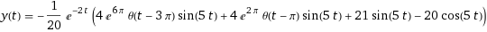 y(t) = __ e-21 (4 e6π θ(t-3 π) sin(5 t) + 4e2 π θ(t-π) sin(5 t) + 21 sin5 t)-20 cos(5 t)