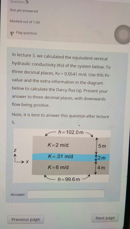 Question 5 Not yet answered Marked out of 1.00 P Flag question In lecture 3, we calculated the equivalent vertical hydraulic
