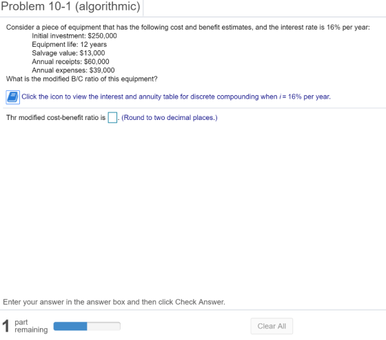 Problem 10-1 (algorithmic) Consider a piece of equipment that has the following cost and benefit estimates, and the interest