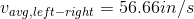 v_{avg,left-right} = 56.66in/s