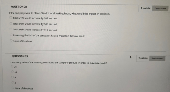 QUESTION 28 1 points Save Answer If the company were to obtain 10 additional packing hours, what would the impact on profit b