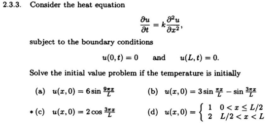 2.3.3. Consider the heat equation subject to the boundary conditions u(0,t)0 and u(L, t)-0. Solve the initial value problem i