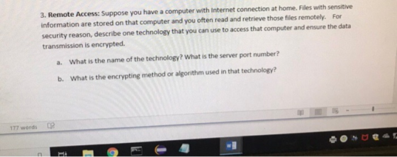 3. Remote Access: Suppose you have a computer with Internet connection at home. Files with sensitive information are stored o