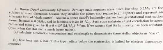 ty Lifetimes. Zero-age main sequence stars much less than 0.5Mo are the alternate form of dark matter. Assume a brown dwarf