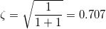 \small \zeta = \sqrt{\frac{1}{1+1}} = 0.707