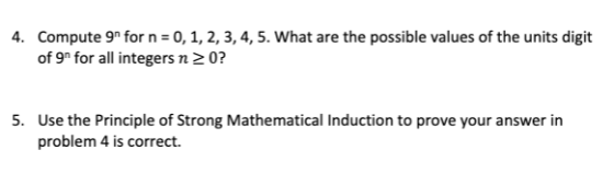 4. Compute 9n for n 0, 1, 2, 3,4, 5. What are the possible values of the units digit of gn for all integers n 20? 5. Use the