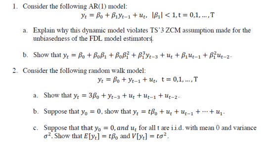 Consider the following AR(1) model: 1. a. Explain why this dynamic model violates TS3 ZCM assumption made for the unbiasedne