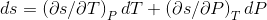 ds=\left ( \partial s/\partial T \right )_{P}dT+\left ( \partial s/\partial P \right )_{T}dP