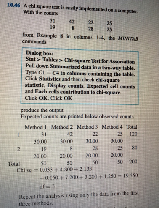 10.46 A chi square test is easily implemented on a computer. With the counts 31 42 22 25 19 8 28 25 from Example 8 in columns