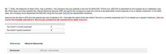 Ms. T. Potts, the treasurer of Ideal China, has a problem. The company has just ordered a new kiln for $450,000. Of this sum,