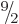$\leavevmode \kern.03em\raise.7ex\hbox{\the\scriptfont0 9}\kern-.2em /\kern-.21em\lower.56ex\hbox{\the\scriptfont0 2}\kern.05em$