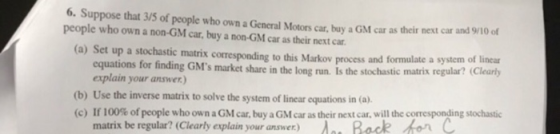 6. Suppose that 3/5 of people who own a General Motors car, buy a GM car as their next car and 9/10 of people who own a non-G