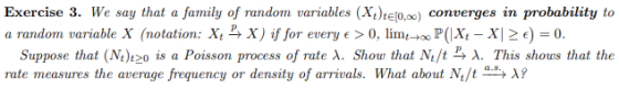 Exercise 3. We say that a family of random variables (X)teo.) converges in probability to a random variable X (notation: Xt-,