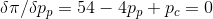 \delta \pi /\delta p_{p} = 54 - 4p_{p} + p_{c} = 0