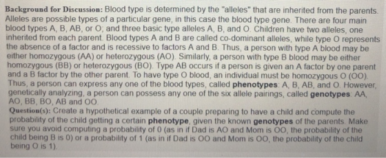 Background for Discussion: Blood type is determined by the alleles that are inherited from the parents Alleles are possible
